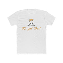 Load image into Gallery viewer, Kingin&#39; Dad Tee
